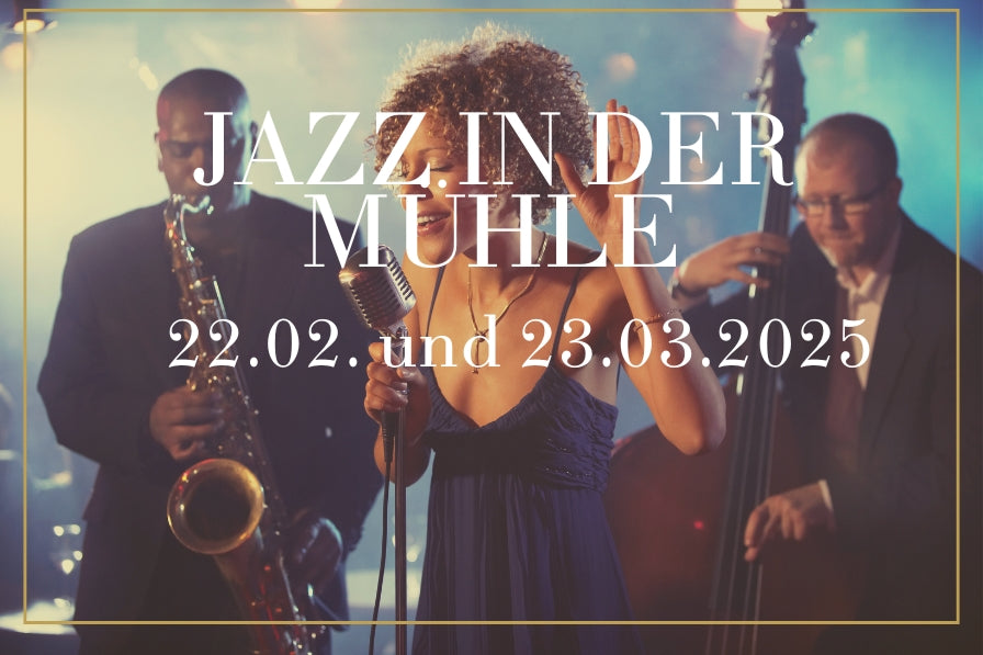KULTURSONNTAG MIT JAZZ IN DER MÜHLE 22.02.2026 / 29.03.2026 - MÜLLERS IN DER MÜHLE